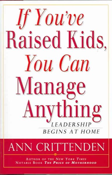 If You've Raised Kids, You Can Manage Anything: Leadership Begins At Home cover