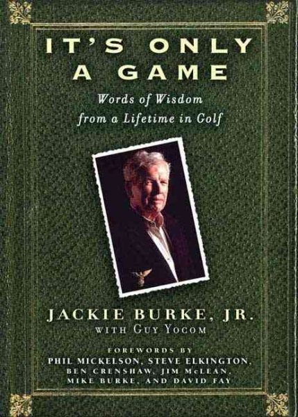 It's Only a Game: Words of Wisdom from a Lifetime in Golf cover