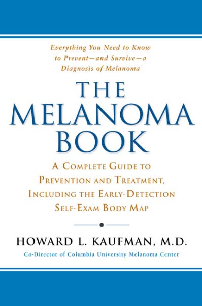 The Melanoma Book: A Complete Guide to Prevention and Treatment, Including theEarly DetectionSelf-Exam Body Map cover
