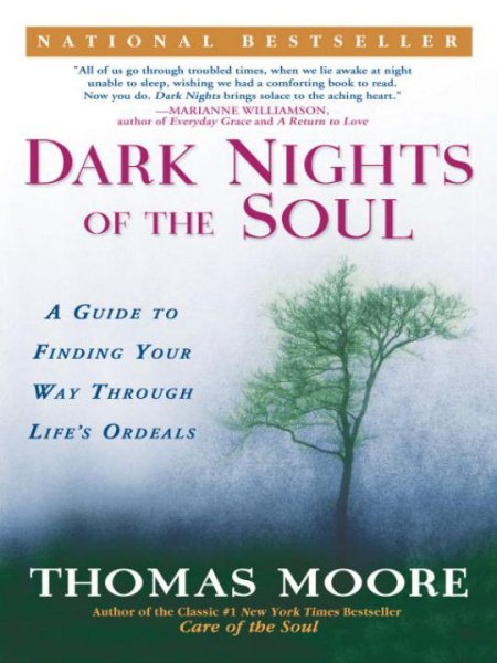 Dark Nights of the Soul: A Guide to Finding Your Way Through Life's Ordeals cover
