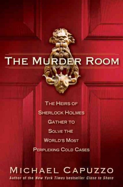 The Murder Room: The Heirs of Sherlock Holmes Gather to Solve the World's Most Perplexing Cold Ca ses cover