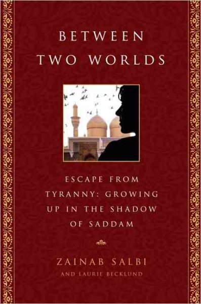 Between Two Worlds: Escape From Tyranny : Growing Up in the Shadow of Saddam cover