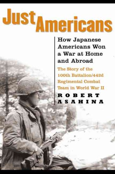 Just Americans: How Japanese Americans Won a War at Home and Abroad cover