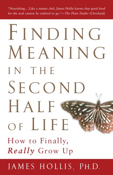 Finding Meaning in the Second Half of Life: How to Finally, Really Grow Up cover