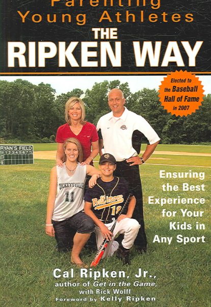 Parenting Young Athletes the Ripken Way: Ensuring the Best Experience for Your Kids in Any Sport cover