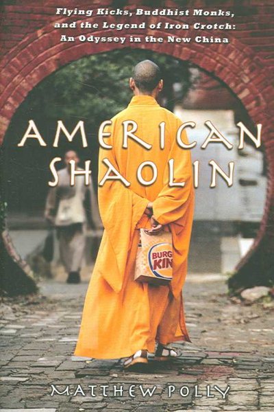American Shaolin: Flying Kicks, Buddhist Monks, and the Legend of Iron Crotch: An Odyssey in the New China cover