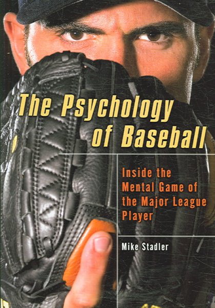 The Psychology of Baseball: Inside the Mental Game of the Major League Player cover