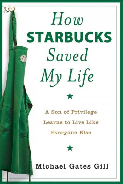 How Starbucks Saved My Life: A Son of Privilege Learns to Live Like Everyone Else cover
