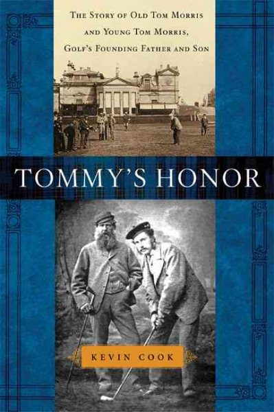 Tommy's Honor: The Story of Old Tom Morris and Young Tom Morris, Golf's Founding Father and Son cover