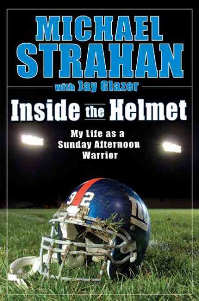 Inside the Helmet: My Life as a Sunday Afternoon Warrior cover