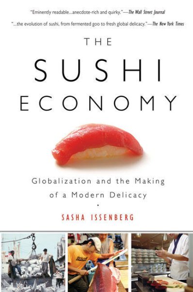 The Sushi Economy: Globalization and the Making of a Modern Delicacy cover