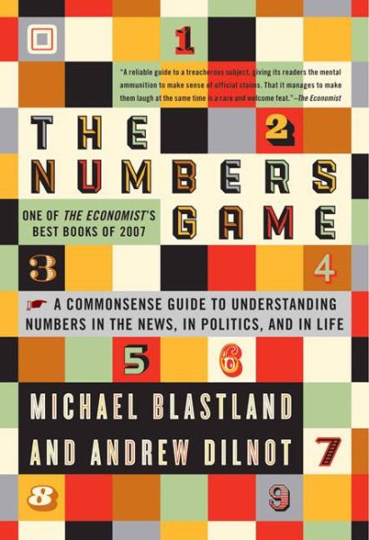 The Numbers Game: The Commonsense Guide to Understanding Numbers in the News, in Politics, and in Life cover