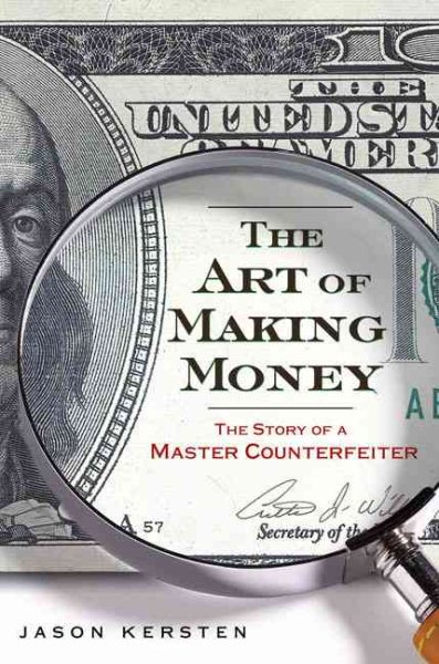 The Art of Making Money: The Story of a Master Counterfeiter cover