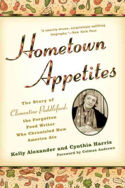 Hometown Appetites: The Story of Clementine Paddleford, the Forgotten Food Writer who Chronicled How America Ate cover