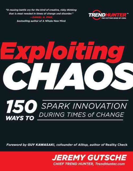 Exploiting Chaos: 150 Ways to Spark Innovation During Times of Change cover