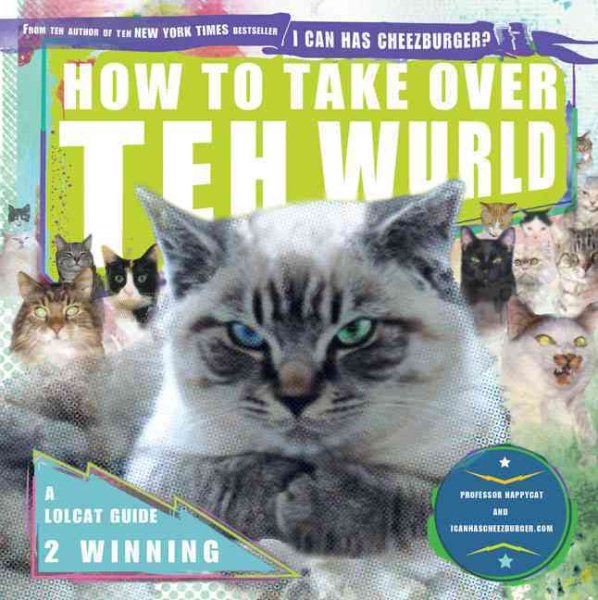 How to Take Over Teh Wurld: A LOLcat Guide 2 Winning cover