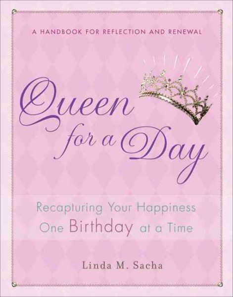 Queen for a Day: Recapturing Your Happiness One Birthday at a Time cover