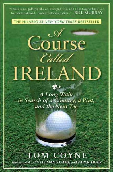 A Course Called Ireland: A Long Walk in Search of a Country, a Pint, and the Next Tee cover