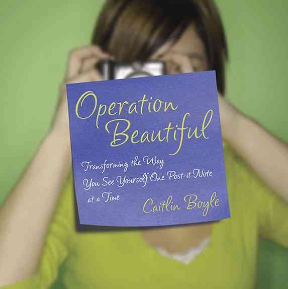 Operation Beautiful: Transforming the Way You See Yourself One Post-it Note at aTime cover