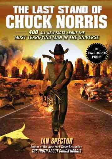 The Last Stand of Chuck Norris: 400 All New Facts About the Most Terrifying Man in the Universe cover
