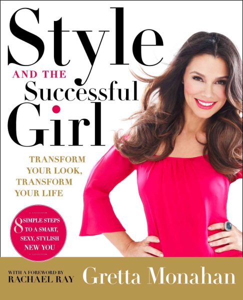 Style and the Successful Girl: Transform Your Look, Transform Your Life cover
