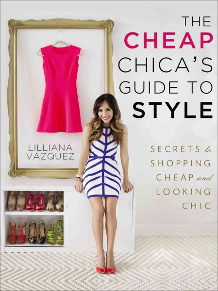 The Cheap Chica's Guide to Style: Secrets to Shopping Cheap and Looking Chic cover