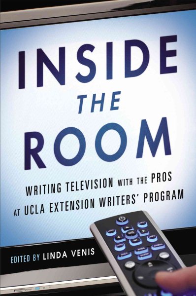 Inside the Room: Writing Television with the Pros at UCLA Extension Writers' Program cover