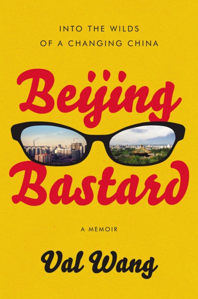 Beijing Bastard: Into the Wilds of a Changing China cover