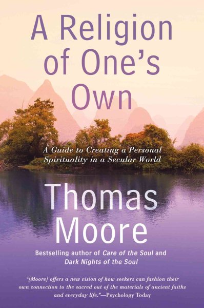 A Religion of One's Own: A Guide to Creating a Personal Spirituality in a Secular World cover
