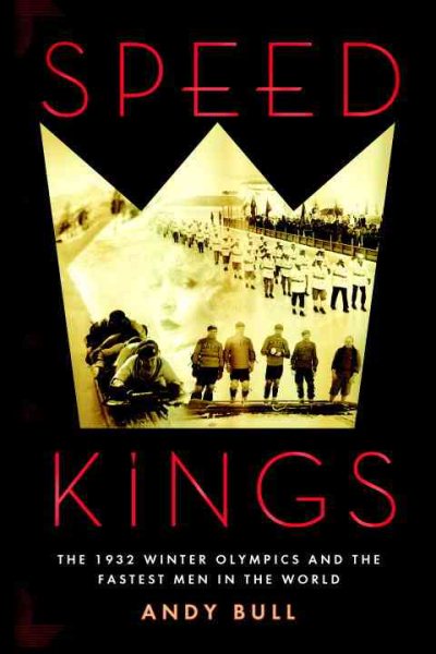 Speed Kings: The 1932 Winter Olympics and the Fastest Men in the World cover