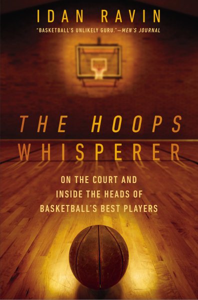 The Hoops Whisperer: On the Court and Inside the Heads of Basketball's Best Players cover