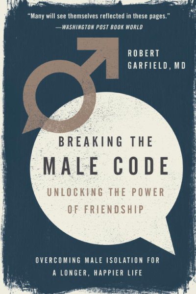 Breaking the Male Code: Unlocking the Power of Friendship cover