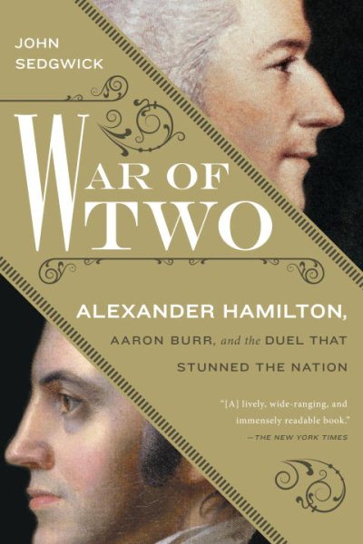 War of Two: Alexander Hamilton, Aaron Burr, and the Duel that Stunned the Nation cover