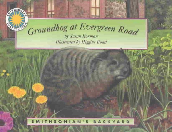 Groundhog at Evergreen Road - a Smithsonian's Backyard Book cover