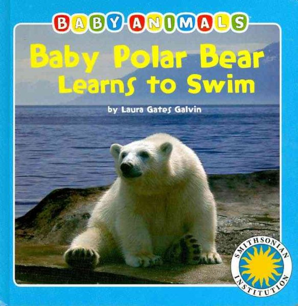 Baby Polar Bear Learns To Swim - a Smithsonian Baby Animals Book cover
