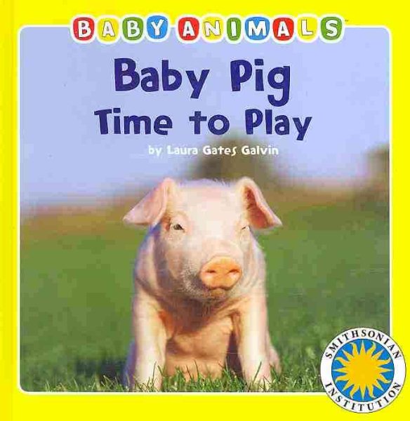 Baby Pig: Time to Play - a Smithsonian Baby Animals Book