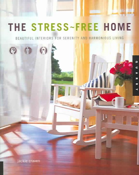 The Stress-Free Home: Beautiful Interiors for Serenity and Harmonious Living cover