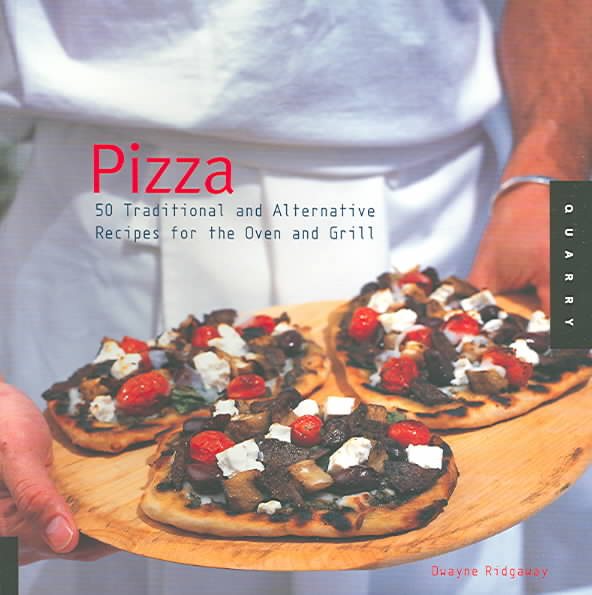 Pizza: 50 Traditional and Alternative Recipes for the Oven and Grill cover