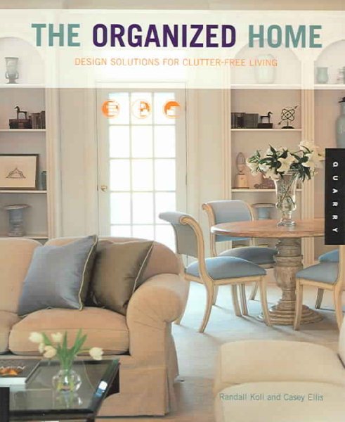 The Organized Home: Design Solutions For Clutter-free Living cover