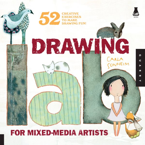 Drawing Lab for Mixed-Media Artists: 52 Creative Exercises to Make Drawing Fun (Lab Series) cover