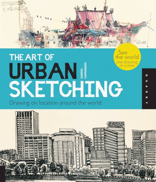 The Art of Urban Sketching: Drawing On Location Around The World cover