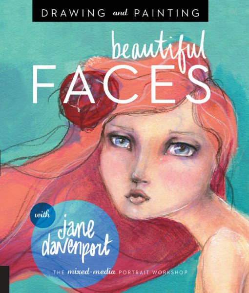 Drawing and Painting Beautiful Faces: A Mixed-Media Portrait Workshop cover