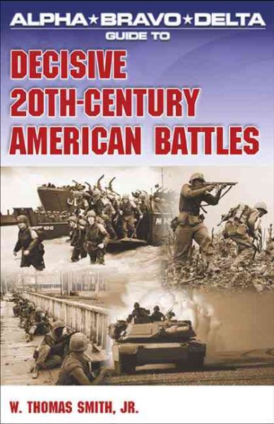 Alpha Bravo Delta Guide to Decisive 20th-Century American Battles cover