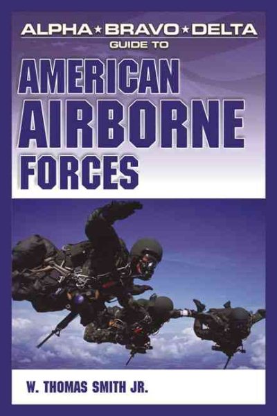 Alpha Bravo Delta Guide to American Airborne Forces (Alpha Bravo Delta Guides) cover