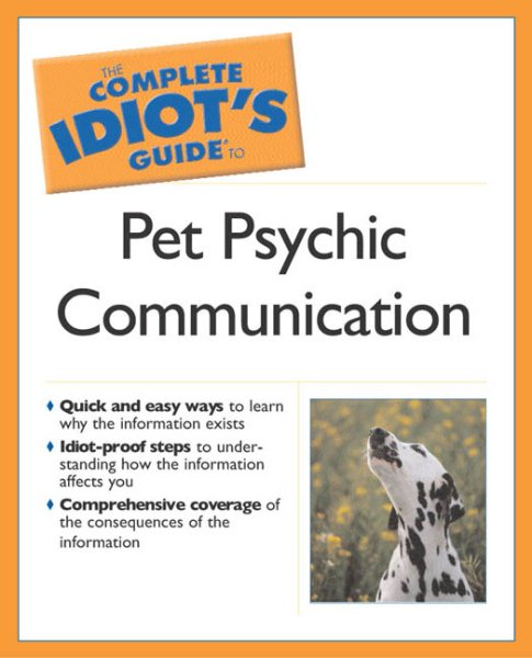 Complete Idiot's Guide to Pet Psychic Communication (The Complete Idiot's Guide) cover