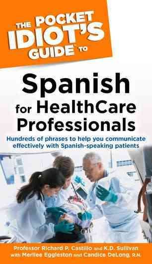 The Pocket Idiot's Guide to Spanish For Health Care Professionals (Pocket Idiot's Guides (Paperback))