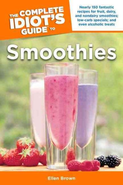 The Complete Idiot's Guide to Smoothies cover