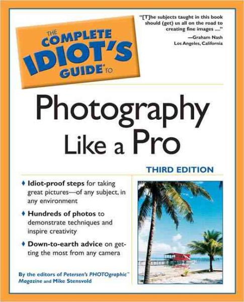 The Complete Idiot's Guide to Photography Like a Pro, Third Edition cover