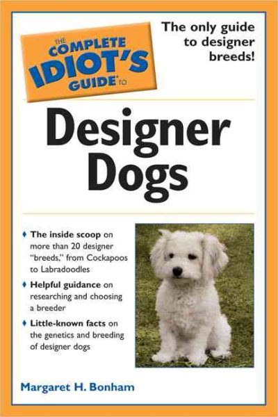 The Complete Idiot's Guide to Designer Dogs cover