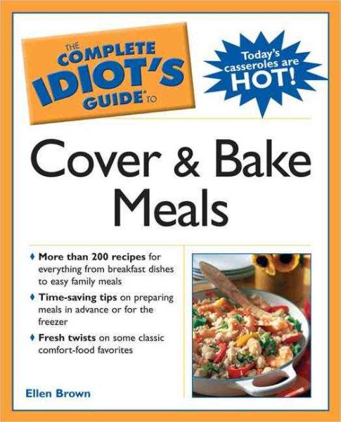 The Complete Idiot's Guide to Cover and Bake Meals cover
